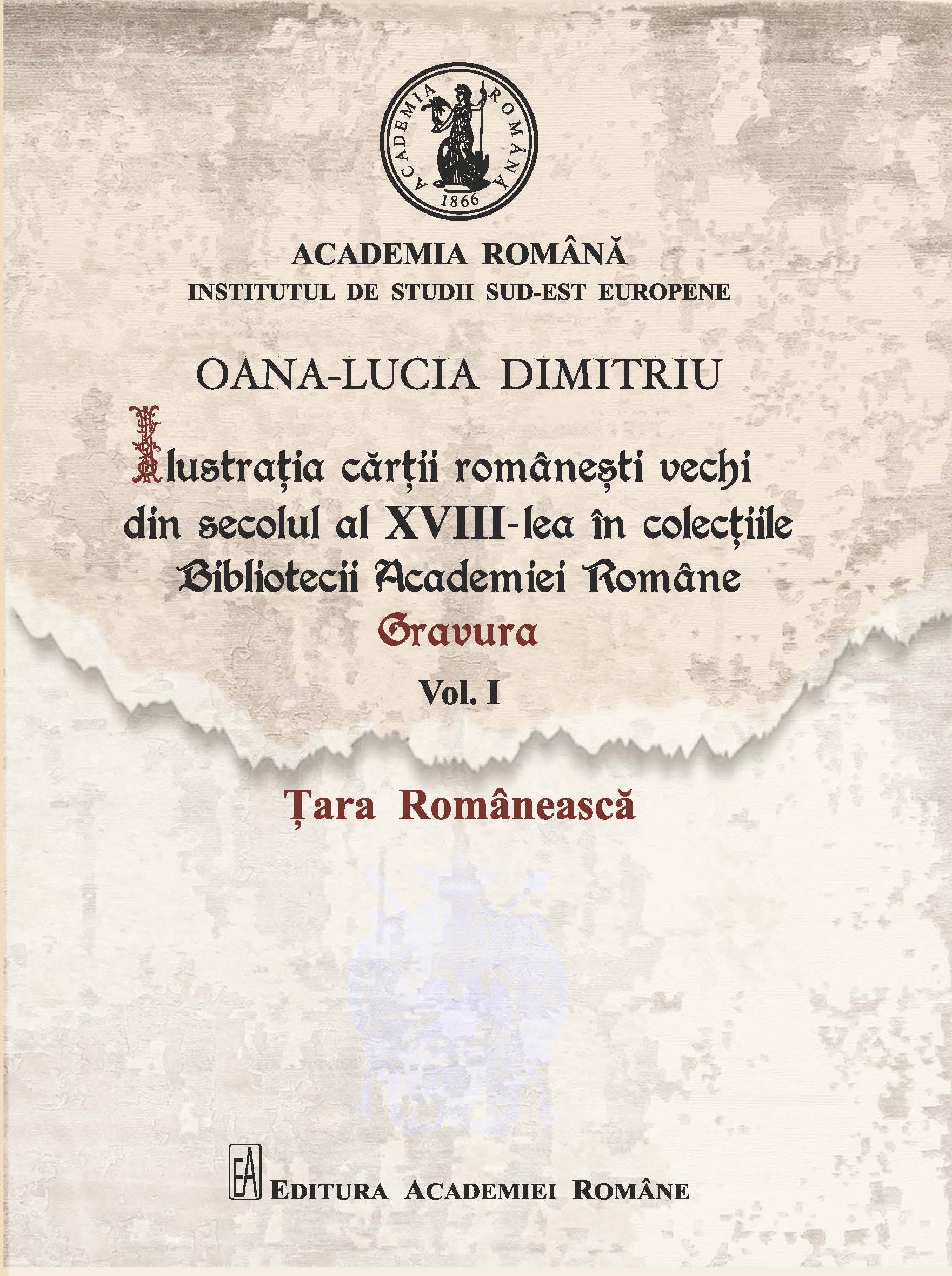 Ilustrația cărții românești vechi din sec. al XVIII-lea în colecțiile Bibliotecii Academiei Române. Gravura, vol. I, Țara Românească